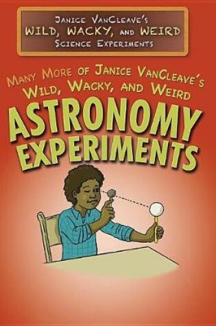 Cover of Many More of Janice Vancleave's Wild, Wacky, and Weird Astronomy Experiments