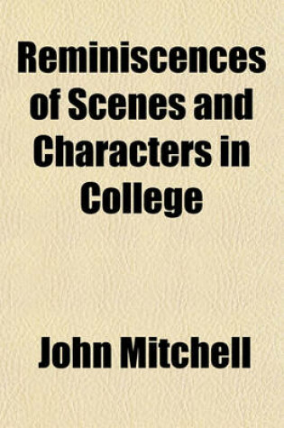 Cover of Reminiscences of Scenes and Characters in College