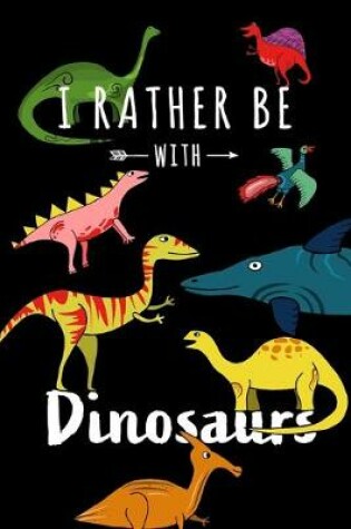 Cover of I Rather Be With Dinosaurs