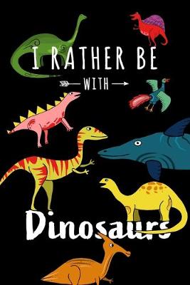 Book cover for I Rather Be With Dinosaurs