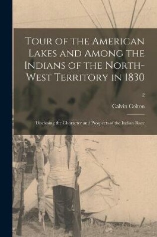 Cover of Tour of the American Lakes and Among the Indians of the North-West Territory in 1830