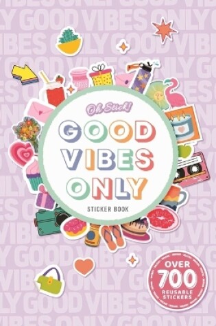 Cover of Oh Stick! Good Vibes Only Sticker Book