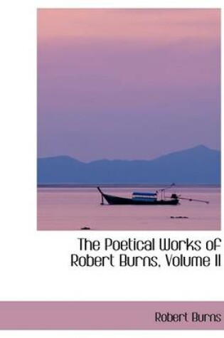 Cover of The Poetical Works of Robert Burns, Volume II