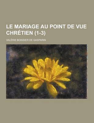 Book cover for Le Mariage Au Point de Vue Chretien (1-3)