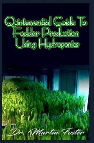 Cover of Quintessential Guide To Fodder Production Using Hydroponics