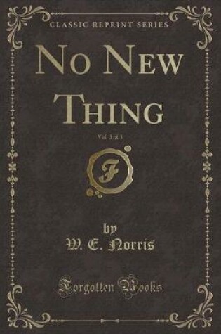 Cover of No New Thing, Vol. 3 of 3 (Classic Reprint)