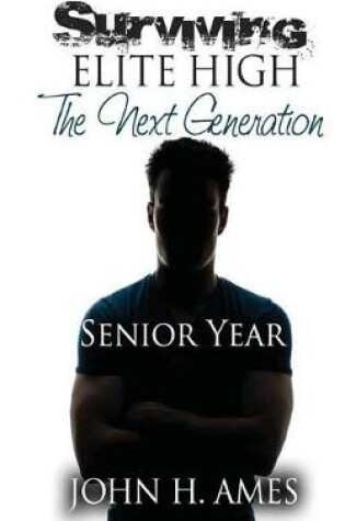 Cover of Surviving Elite High (The Next Generation) - Senior Year