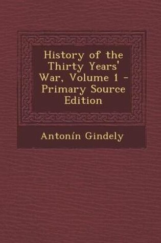 Cover of History of the Thirty Years' War, Volume 1 - Primary Source Edition