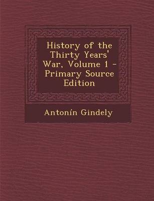 Book cover for History of the Thirty Years' War, Volume 1 - Primary Source Edition