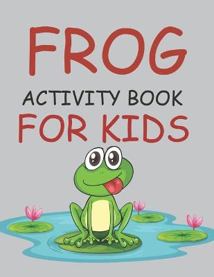 Book cover for Frog Activity Book For Kids