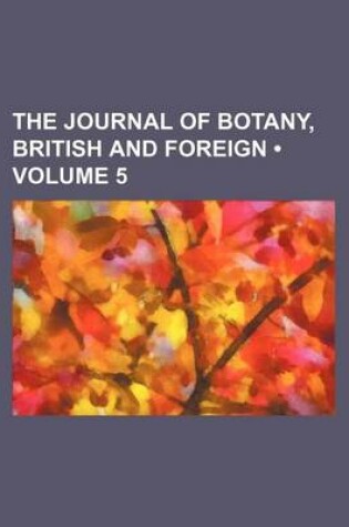 Cover of The Journal of Botany, British and Foreign (Volume 5)