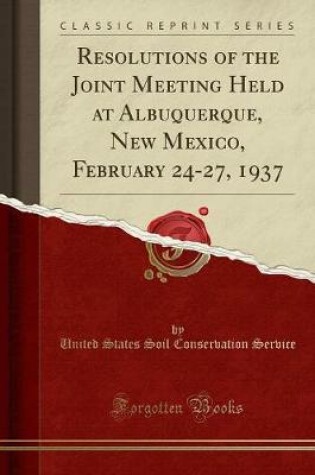 Cover of Resolutions of the Joint Meeting Held at Albuquerque, New Mexico, February 24-27, 1937 (Classic Reprint)