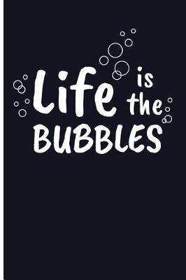 Book cover for Life Is the Bubbles