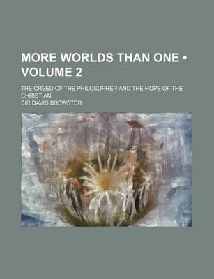 Book cover for More Worlds Than One (Volume 2); The Creed of the Philosopher and the Hope of the Christian