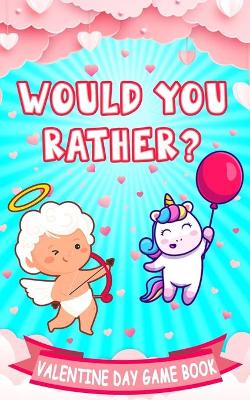 Book cover for Would You Rather Game Book - Valentines Day