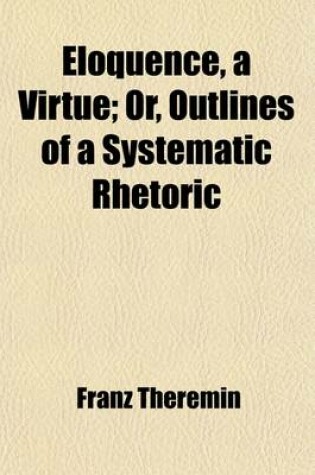 Cover of Eloquence a Virtue; Or, Outlines of a Systematic Rhetoric