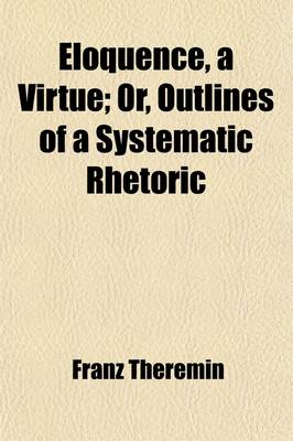 Book cover for Eloquence a Virtue; Or, Outlines of a Systematic Rhetoric