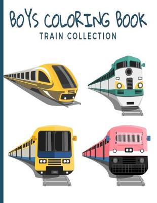 Book cover for Boys Coloring Book Train Collection