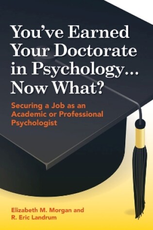 Cover of You've Earned Your Doctorate in Psychology... Now What?