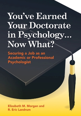 Book cover for You've Earned Your Doctorate in Psychology... Now What?