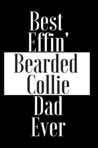 Cover of Best Effin Bearded Collie Dad Ever