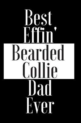 Book cover for Best Effin Bearded Collie Dad Ever