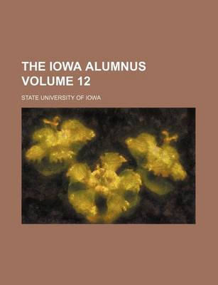 Book cover for The Iowa Alumnus Volume 12