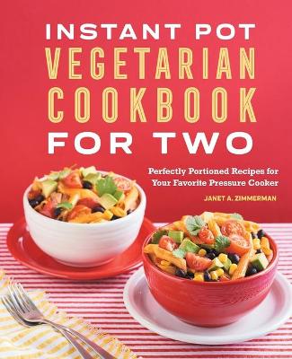 Book cover for Instant Pot® Vegetarian Cookbook for Two