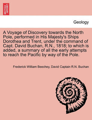 Book cover for A Voyage of Discovery Towards the North Pole, Performed in His Majesty's Ships Dorothea and Trent, Under the Command of Capt. David Buchan, R.N., 1818; To Which Is Added, a Summary of All the Early Attempts to Reach the Pacific by Way of the Pole.