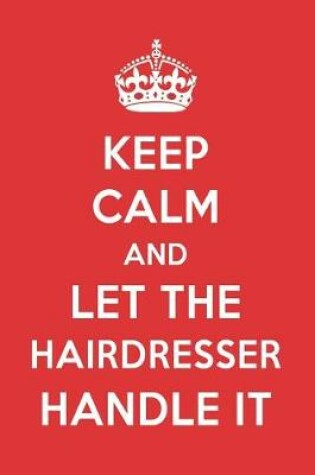 Cover of Keep Calm and Let the Hairdresser Handle It