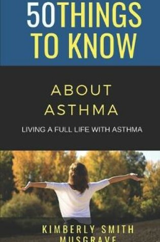 Cover of 50 Things to Know about Asthma