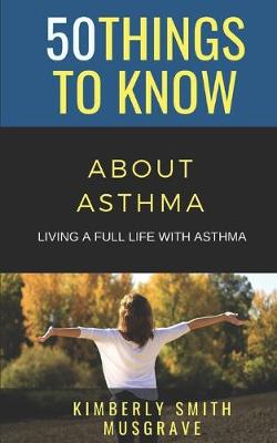 Book cover for 50 Things to Know about Asthma