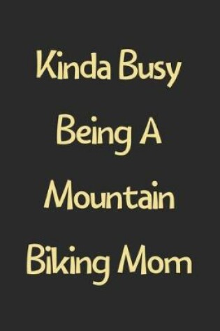 Cover of Kinda Busy Being A Mountain Biking Mom