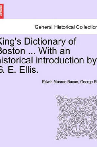 Cover of King's Dictionary of Boston ... with an Historical Introduction by G. E. Ellis.