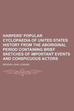 Cover of Harpers' Popular Cyclopaedia of United States History from the Aboriginal Period Containing Brief Sketches of Important Events and Conspicuous Actors