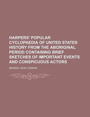 Book cover for Harpers' Popular Cyclopaedia of United States History from the Aboriginal Period Containing Brief Sketches of Important Events and Conspicuous Actors