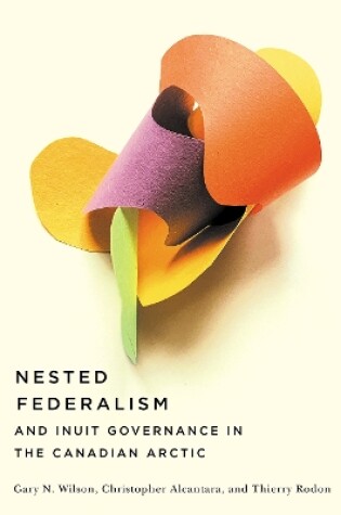 Cover of Nested Federalism and Inuit Governance in the Canadian Arctic