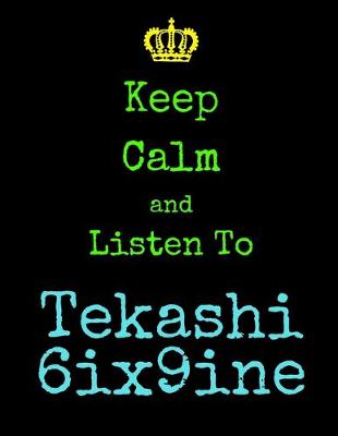 Book cover for Keep Calm And Listen To Tekashi 6ix9ine