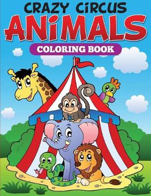 Cover of Crazy Circus Animals Coloring Book