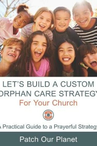 Cover of Let's Build A Custom Orphan Care Strategy For Your Church