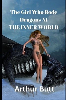 Book cover for The Girl Who Rode Dragons At THE INNER WORLD