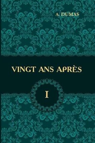 Cover of Vingt Ans Apres. Tome 1