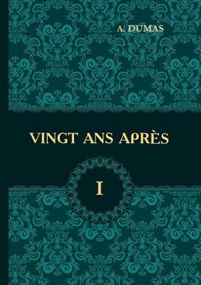 Cover of Vingt Ans Apres. Tome 1