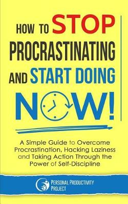 Book cover for How to Stop Procrastinating and Start Doing Now!