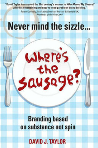 Cover of Never Mind the Sizzle...Where's the Sausage?