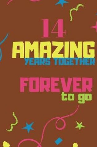 Cover of 14 Amazing Years Together Forever To Go