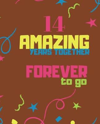 Book cover for 14 Amazing Years Together Forever To Go