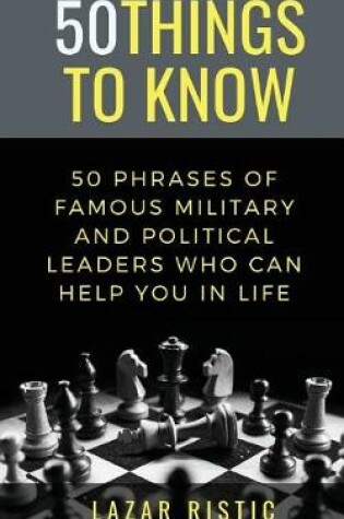 Cover of 50 Phrases of Famous Military and Political Leaders Who Can Help You in Life