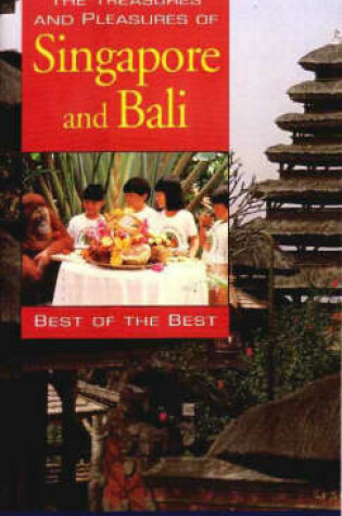 Cover of The Treasures and Pleasures of Singapore and Bali