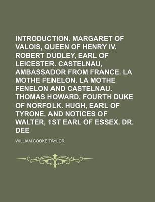 Book cover for Introduction. Margaret of Valois, Queen of Henry IV. Robert Dudley, Earl of Leicester. Castelnau, Ambassador from France. La Mothe Fenelon. La Mothe Fenelon and Castelnau. Thomas Howard, Fourth Duke of Norfolk. Hugh, Earl of Tyrone, and Notices of